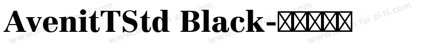 AvenitTStd Black字体转换